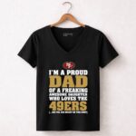 Im20A20Proud20Dad20Of20A20Freaking20Awesome20Daughter20Who20Loves20The2049ers 7 Womens V Neck.jpg