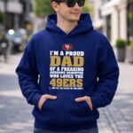 Im20A20Proud20Dad20Of20A20Freaking20Awesome20Daughter20Who20Loves20The2049ers 8 Hoodie.jpg