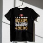 Im20A20Proud20Grandpa20Of20A20Freaking20Awesome20Granddaughter20Who20Loves20The2049ers 1 T Shirt.jpg