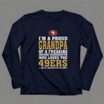 Im20A20Proud20Grandpa20Of20A20Freaking20Awesome20Granddaughter20Who20Loves20The2049ers 6 Long Sleeves.jpg