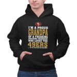Im20A20Proud20Grandpa20Of20A20Freaking20Awesome20Grandson20Who20Loves20The2049ers 2 Hoodie.jpg