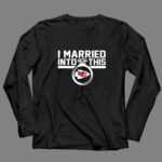 Kansas City Chiefs I Married Into This 4 Long Sleeves.jpg