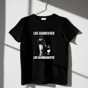 Kansas City Chiefs Like GrandFather Like GrandDaughter 1 T Shirt.jpg