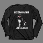 Kansas City Chiefs Like GrandFather Like GrandSon 4 Long Sleeves.jpg