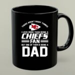 Kansas City Chiefs There Arent Many Thing Fan Dad Fathers Day 1 mug.jpg