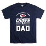 Kansas City Chiefs There Arent Many Thing Fan Dad Fathers Day T Shirt 7.jpg