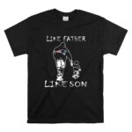 Like Father Like Son New England Patriots T Shirt 6.jpg