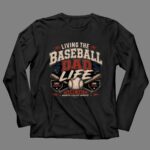 Living The Baseball Dad Life Game Days 4 Long Sleeves.jpg