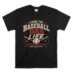 Living The Baseball Dad Life Game Days T Shirt 6.jpg