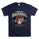 Living The Baseball Dad Life Game Days T Shirt 7.jpg