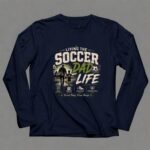 Living The Soccer Dad Life 6 Long Sleeves.jpg