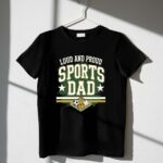 Loud And Proud Sports Dad 1 T Shirt.jpg