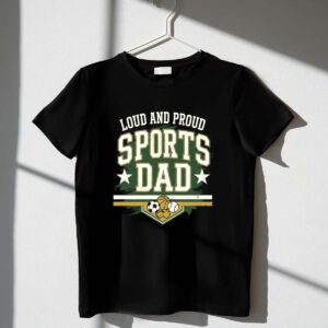 Loud And Proud Sports Dad 1 T Shirt.jpg