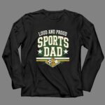 Loud And Proud Sports Dad 4 Long Sleeves.jpg