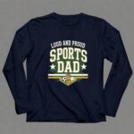 Loud And Proud Sports Dad 6 Long Sleeves.jpg
