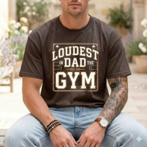 Loudest Dad In The Gym Comfort Colors T Shirt 1.jpg