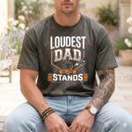 Loudest Dad In The Stands Comfort Colors T Shirt 4.jpg