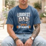 Loudest Dad In The Stands Comfort Colors T Shirt 6.jpg