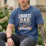 Loudest Dad In The Stands Comfort Colors T Shirt 8.jpg