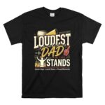 Loudest Dad In The Stands T Shirt 6.jpg