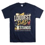 Loudest Dad In The Stands T Shirt 7.jpg