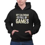 My Calendar Is Full Of Games 2 Hoodie.jpg