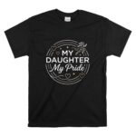 My Daughter My Pride Sports T Shirt 6.jpg
