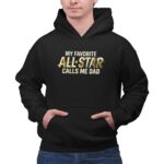 My Favorite All Star Calls Me Dad 2 Hoodie.jpg