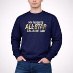 My Favorite All Star Calls Me Dad 3 Sweatshirt.jpg