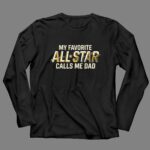 My Favorite All Star Calls Me Dad 4 Long Sleeves.jpg
