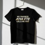 My Favorite Athlete Calls Me Dad 1 T Shirt.jpg