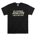 My Favorite Athlete Calls Me Dad T Shirt 6.jpg