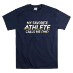 My Favorite Athlete Calls Me Dad T Shirt 7.jpg