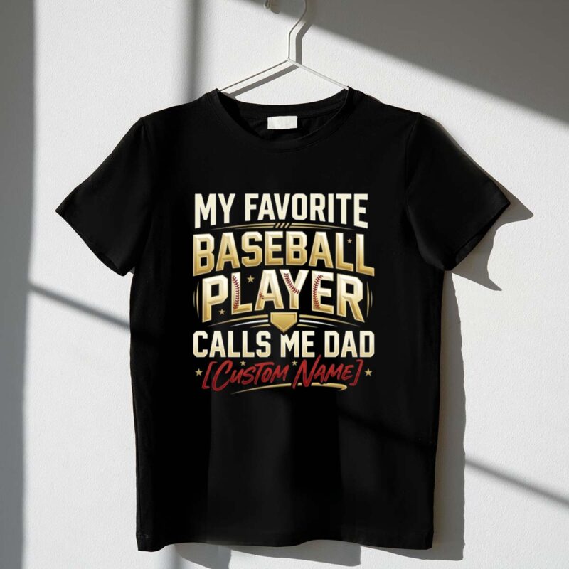 My Favorite Baseball Player Calls Me Dad – Custom Name 1 T Shirt.jpg