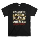 My Favorite Baseball Player Calls Me Dad – Custom Name T Shirt 6.jpg