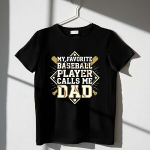 My Favorite Baseball Player Calls Me Dad 1 T Shirt.jpg
