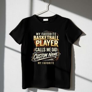 My Favorite Basketball Player Calls Me Dad – Personalized 1 T Shirt.jpg