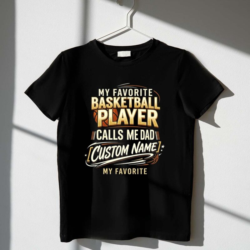 My Favorite Basketball Player Calls Me Dad – Personalized 1 T Shirt.jpg