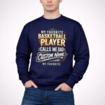 My Favorite Basketball Player Calls Me Dad – Personalized 3 Sweatshirt.jpg