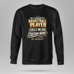 My Favorite Basketball Player Calls Me Dad – Personalized 9 Sweatshirt.jpg