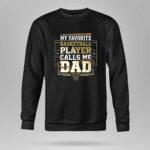 My Favorite Basketball Player Calls Me Dad 9 Sweatshirt.jpg
