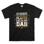 My Favorite Basketball Player Calls Me Dad T Shirt 6.jpg