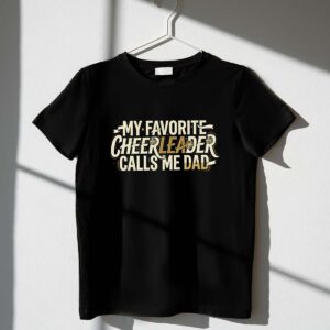 My Favorite Cheerleader Calls Me Dad 1 T Shirt.jpg