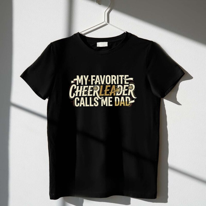 My Favorite Cheerleader Calls Me Dad 1 T Shirt.jpg