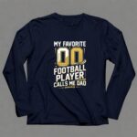 My Favorite Football Player Calls Me Dad – Custom Number 6 Long Sleeves.jpg