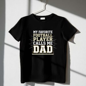 My Favorite Football Player Calls Me Dad 1 T Shirt.jpg