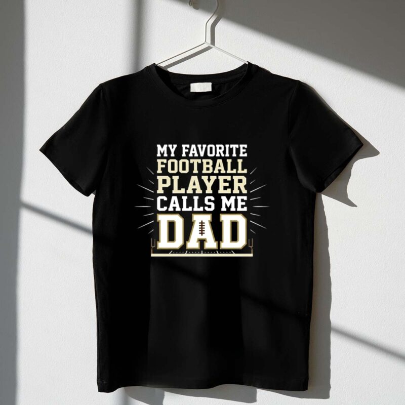 My Favorite Football Player Calls Me Dad 1 T Shirt.jpg
