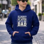 My Favorite Football Player Calls Me Dad 8 Hoodie.jpg