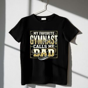 My Favorite Gymnast Calls Me Dad 1 T Shirt.jpg