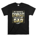 My Favorite Gymnast Calls Me Dad T Shirt 6.jpg